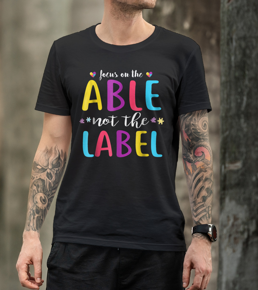 Focus On The Able Not The Label Autism Awareness Mom Dad55 T-Shirt