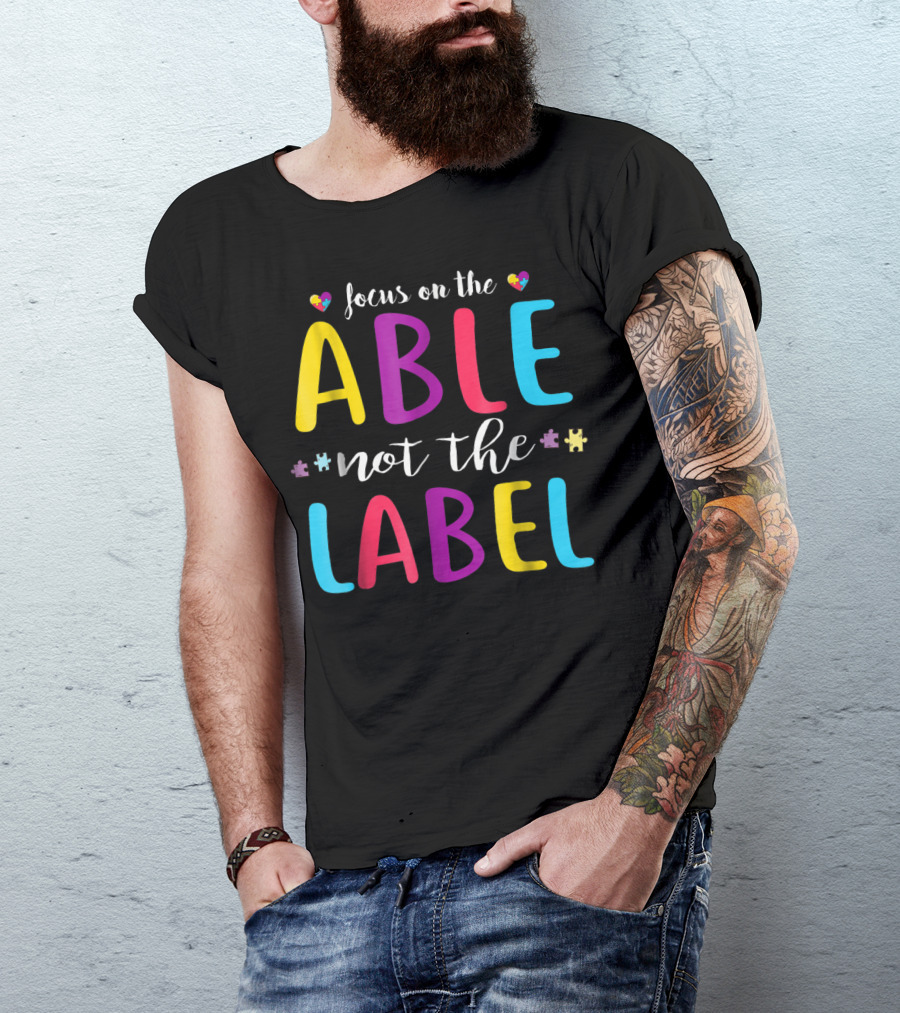 Focus On The Able Not The Label Autism Awareness Mom Dad55 T-Shirt