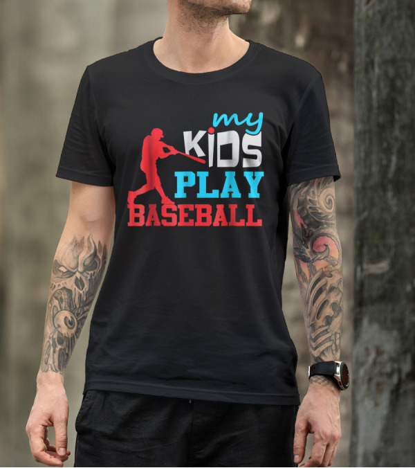 Baseball Parent My Kids Play Baseball T-Shirt