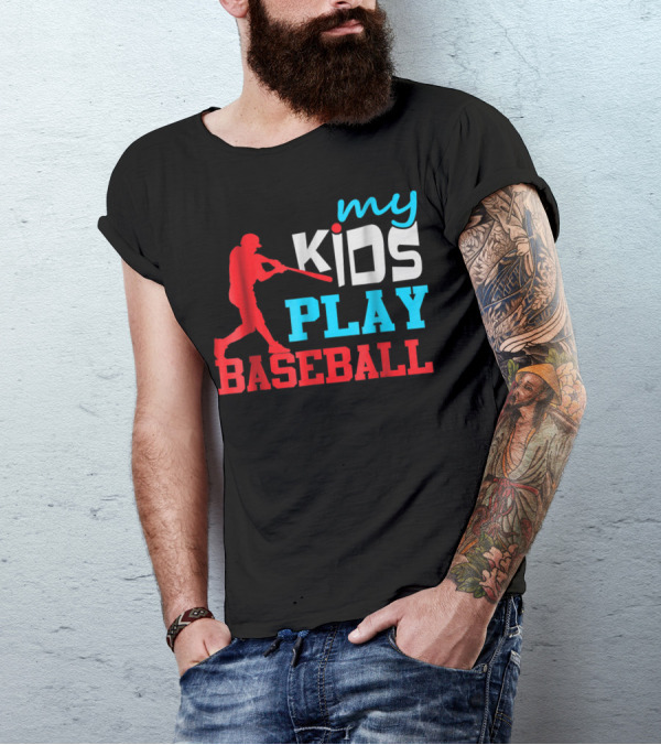 Baseball Parent My Kids Play Baseball T-Shirt