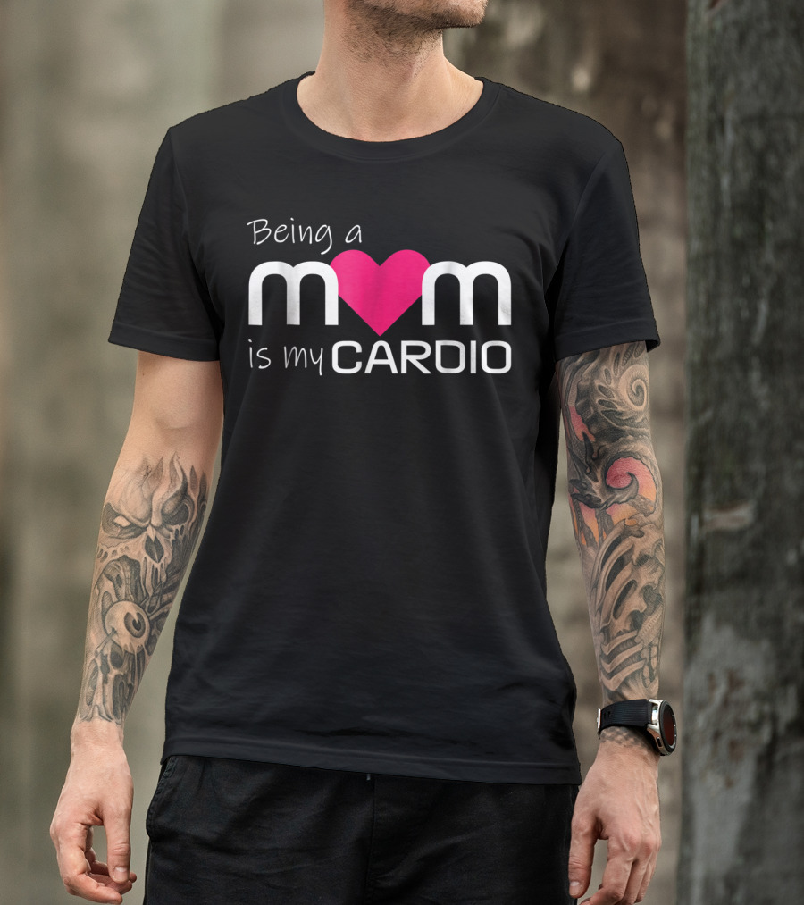 Being A Mom Heart Cardio T-Shirt