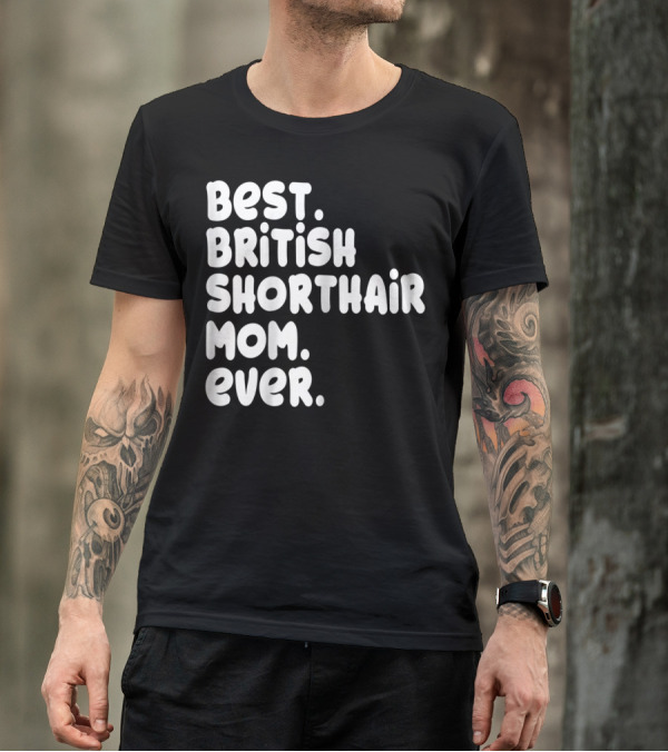 Best British Shorthair Mom Ever Owner Lover T-Shirt