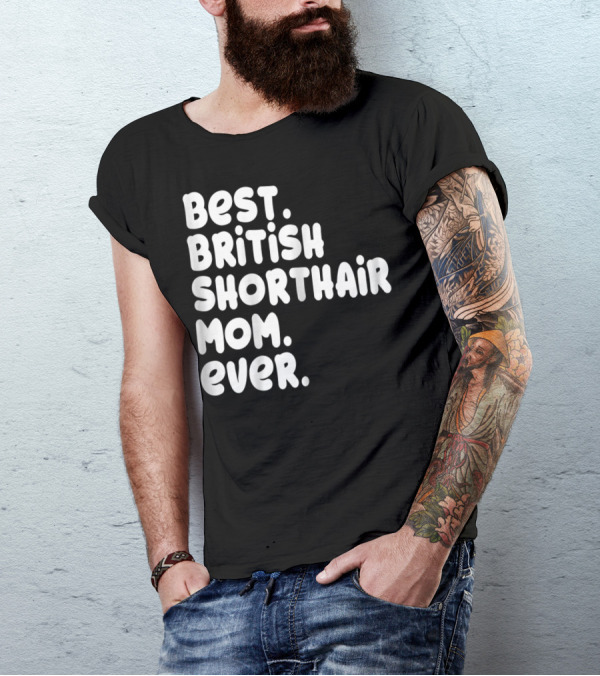 Best British Shorthair Mom Ever Owner Lover T-Shirt