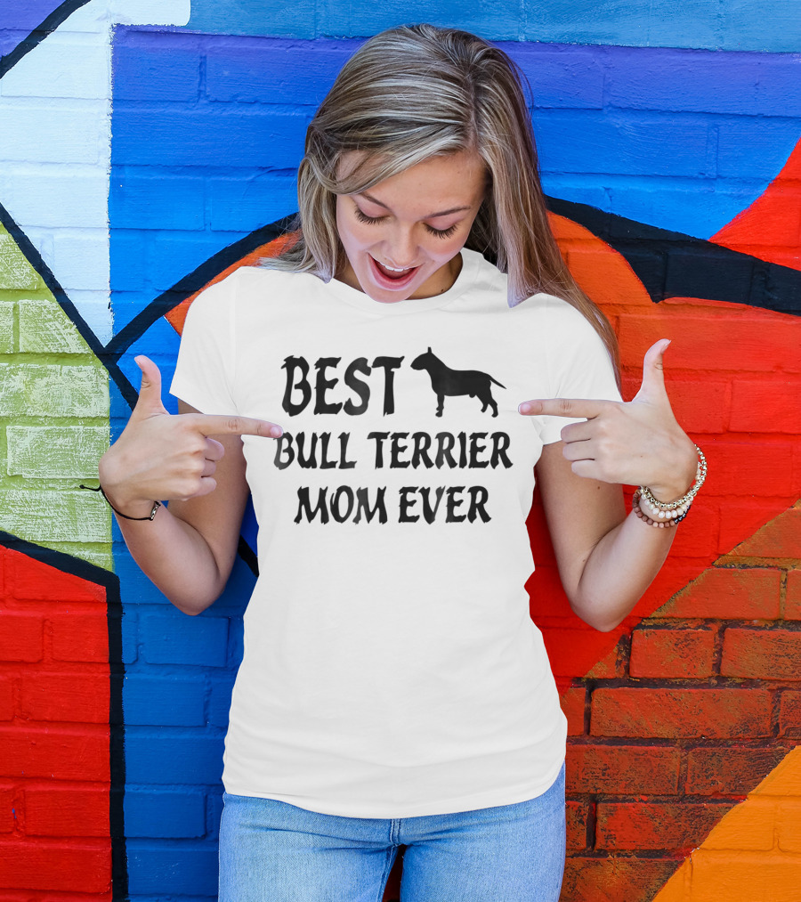 Best Bull Terrier Mom Ever T-Shirt