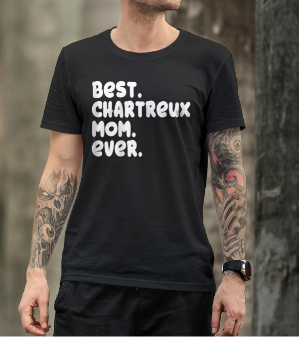 Best Chartreux Mom Ever Proud Owner Kitten Lover59 T-Shirt