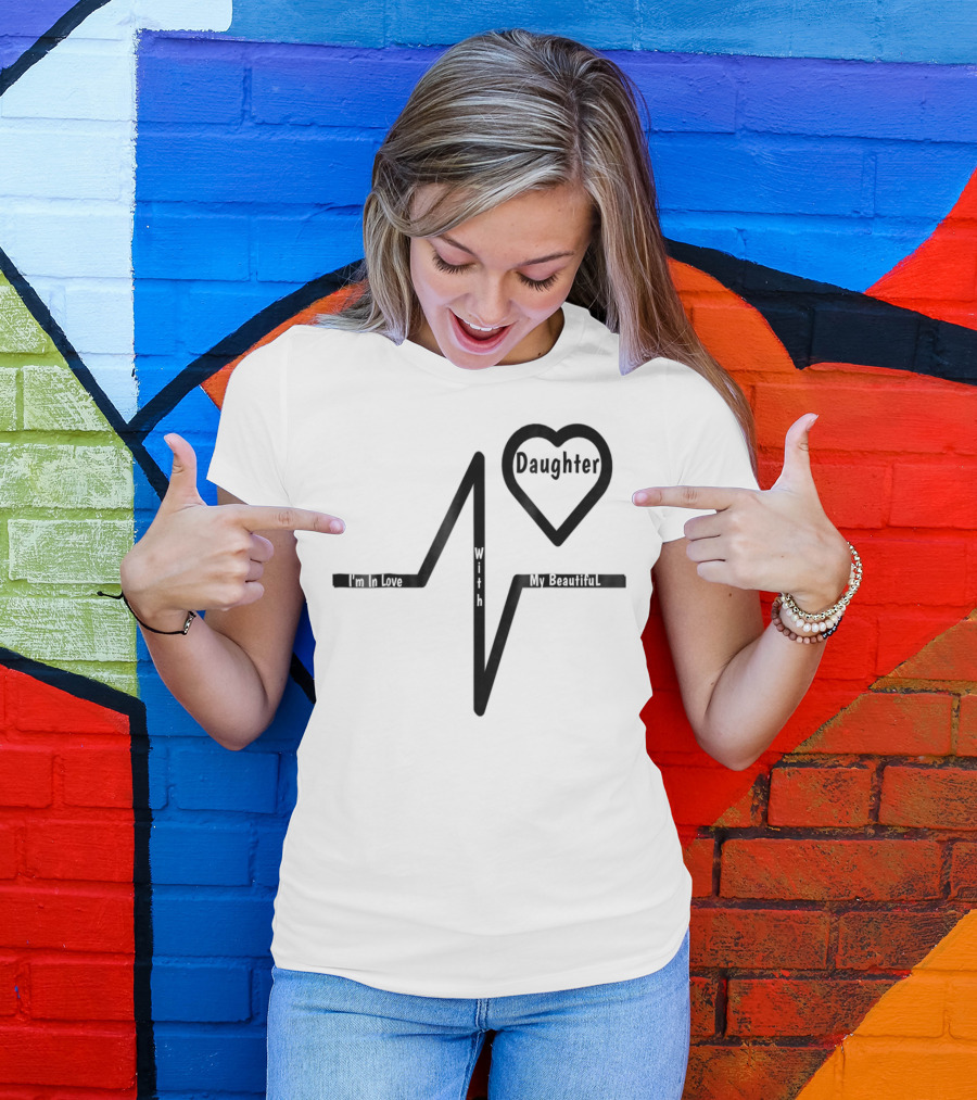 Mom's Love My Beautiful Best Daughter Heartbeat T-Shirt