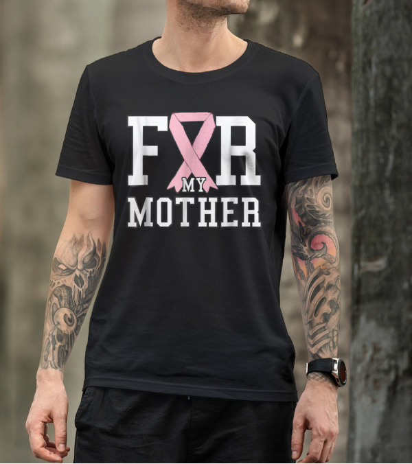 Breast Cancer Awareness Pink Ribbon Support My Mother T-Shirt