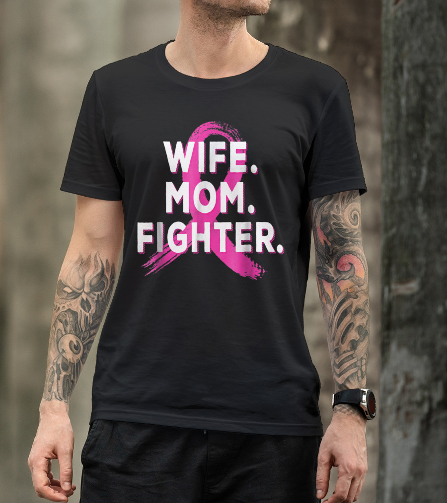 Wife Mom Fighter Breast Cancer Awareness Pink T-Shirt