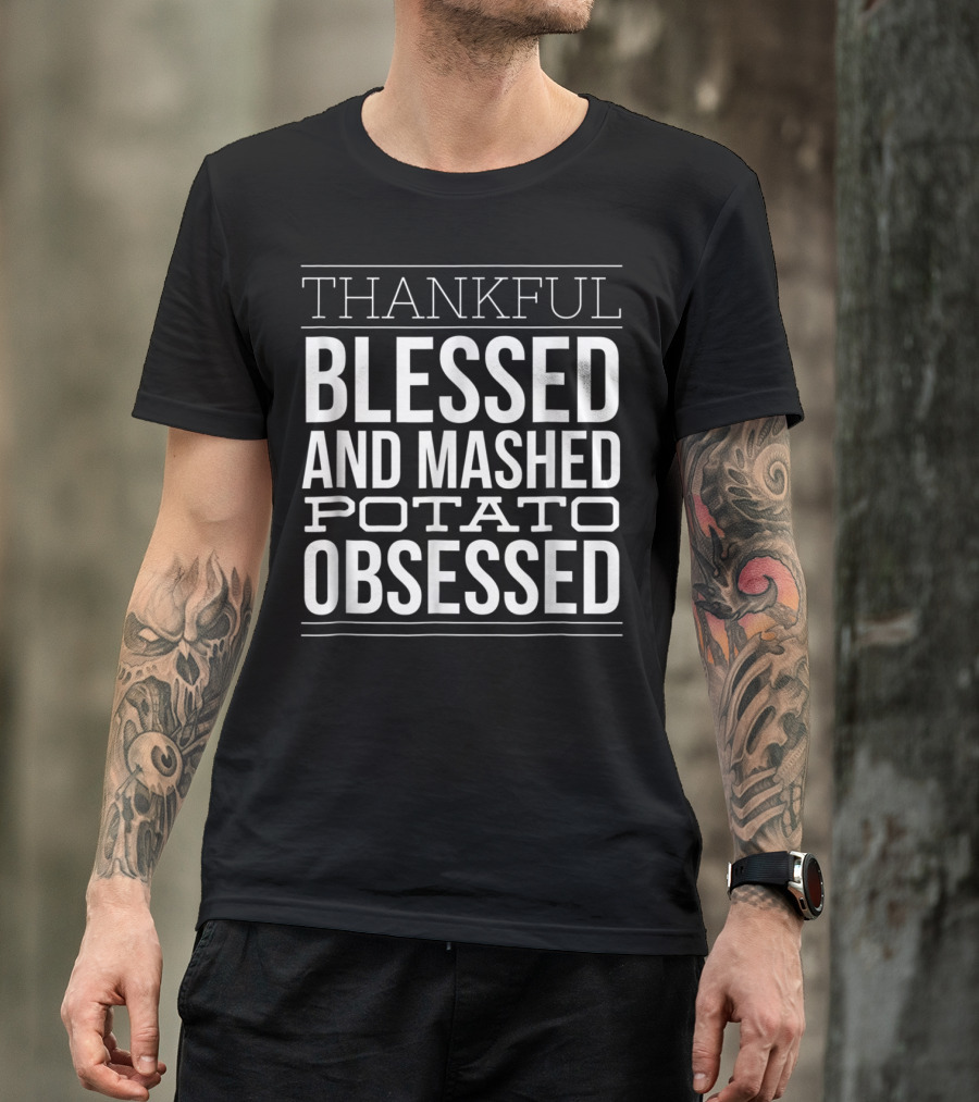 Thankful Blessed And Mashed Potato Obsessed Christian Thanksgiving Dinner Mom T-Shirt