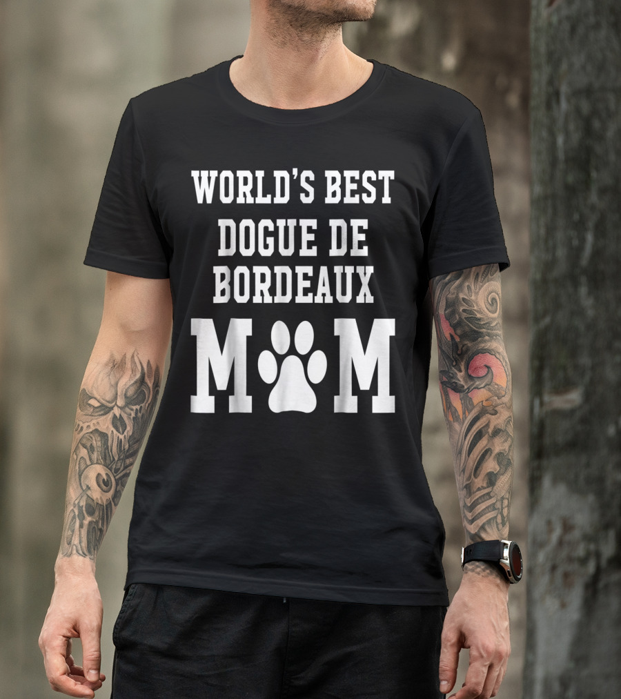 WORLD'S BEST DOGUE DE BORDEAUX MOM T-Shirt
