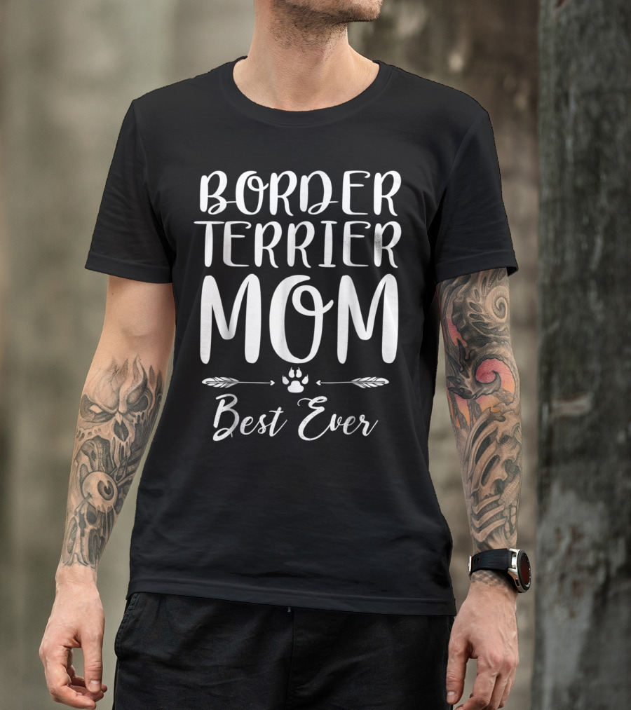 Border Terrier Mom Best Ever Dog Lovers Paw Arrows T-Shirt