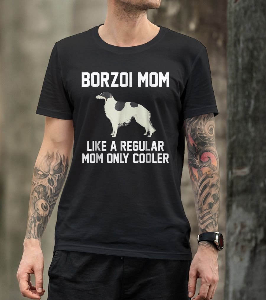 BORZOI MOM LIKE A REGULAR MOM ONLY COOLER T-Shirt