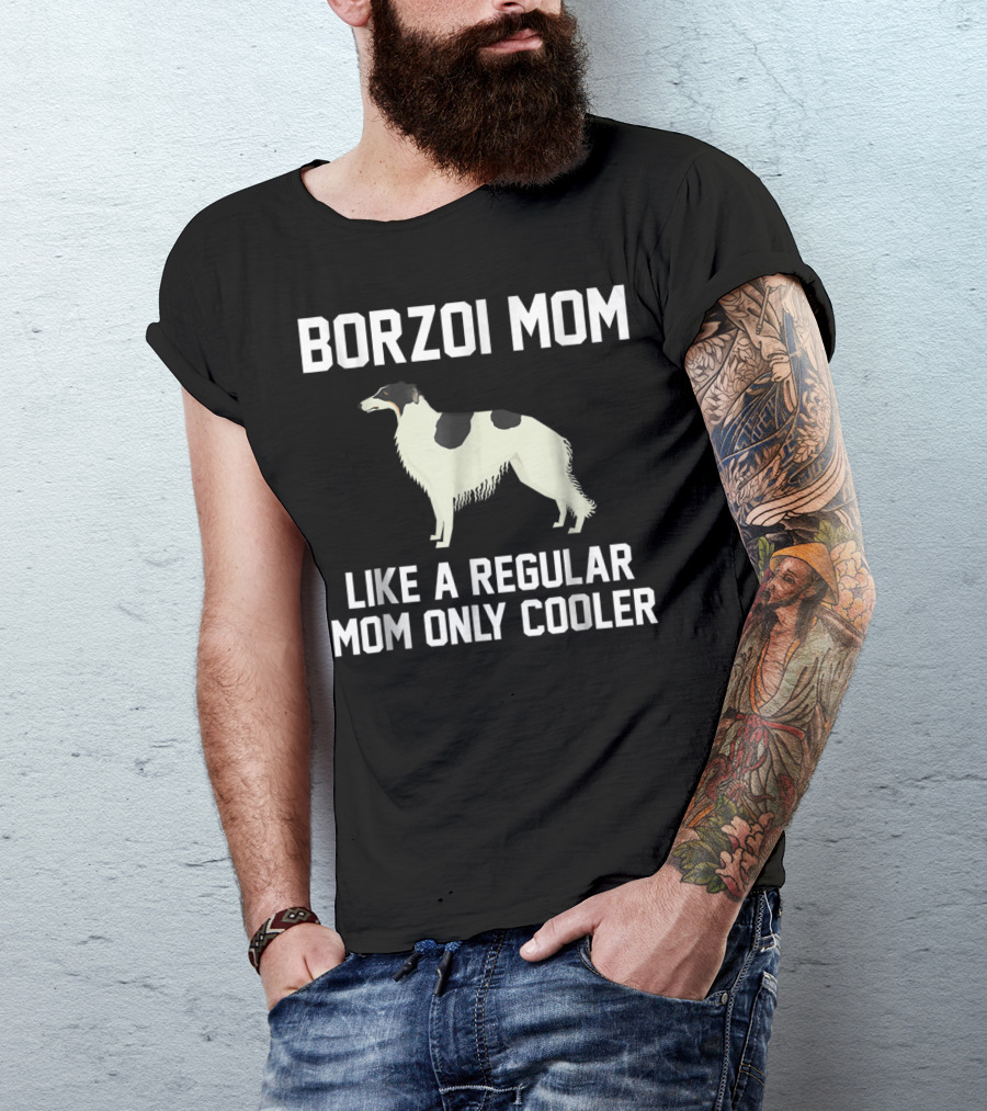 BORZOI MOM LIKE A REGULAR MOM ONLY COOLER T-Shirt