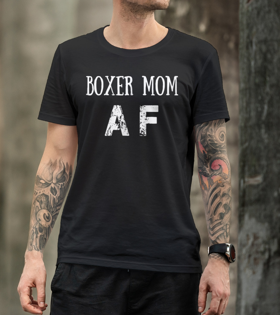 Boxer Mom AF Boxer Mom Boxer T-Shirt
