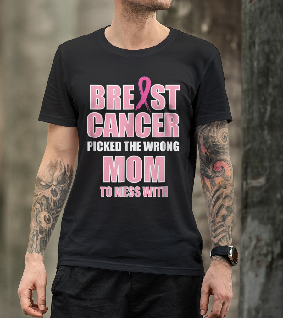 BREAST CANCER PICKED THE WRONG MOM TO MESS T-Shirt