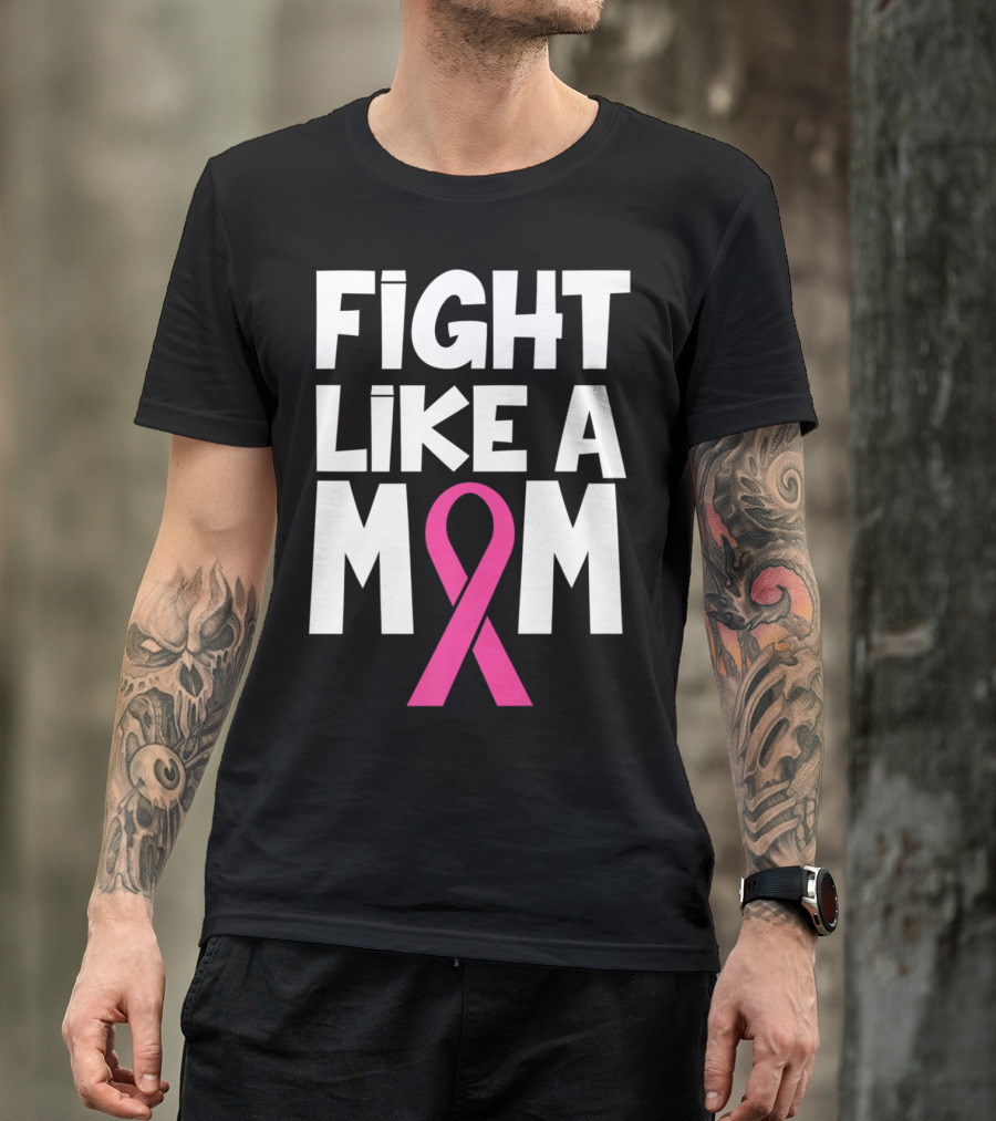 Fight Like A Mom Breast Cancer Awareness Pink T-Shirt