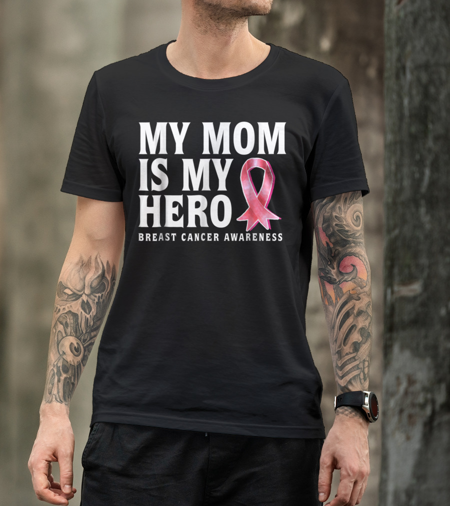 My Mom Is My Hero Breast Cancer Awareness T-Shirt
