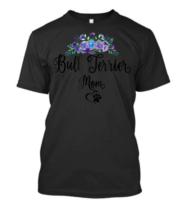 Bull Terrier Mom Floral Flowers Paw Heart T-Shirt