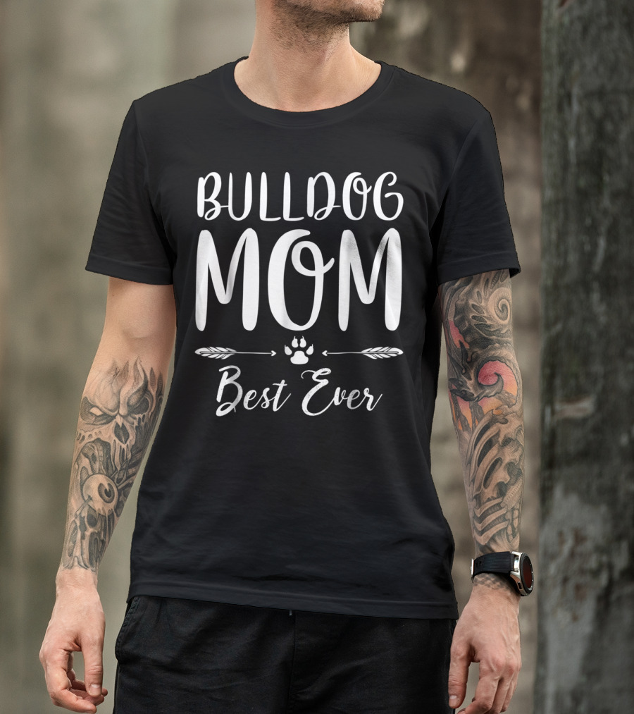 BULLDOG MOM BEST EVER Dog Lovers T-Shirt