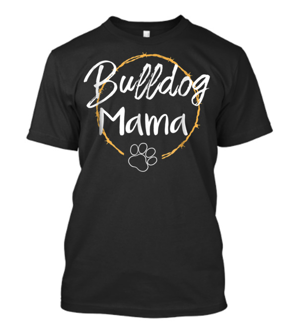 Bulldog Mama Dog Paw Circle Design For Pet Owners T-Shirt