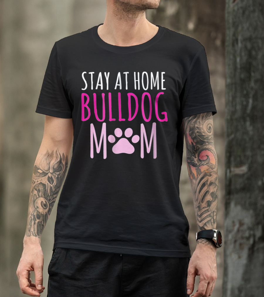 STAY AT HOME BULLDOG MOM T-Shirt