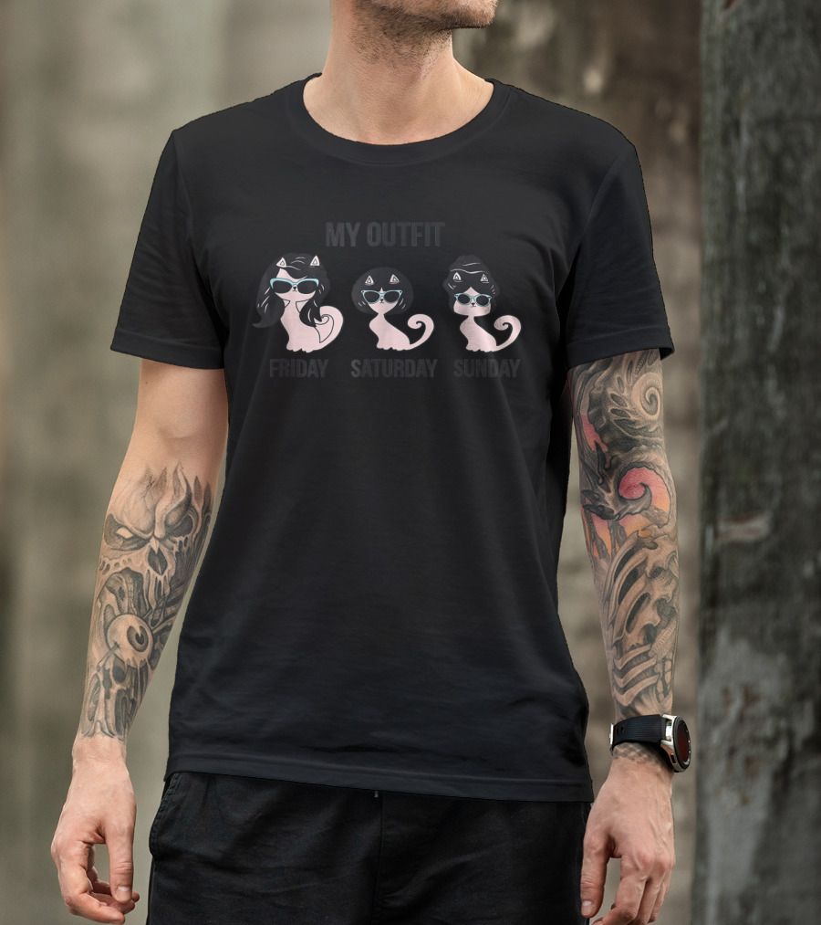My Outfit Funny Cat Lover Cat Mom Weekend Kitten Friday Saturday Sunday T-Shirt