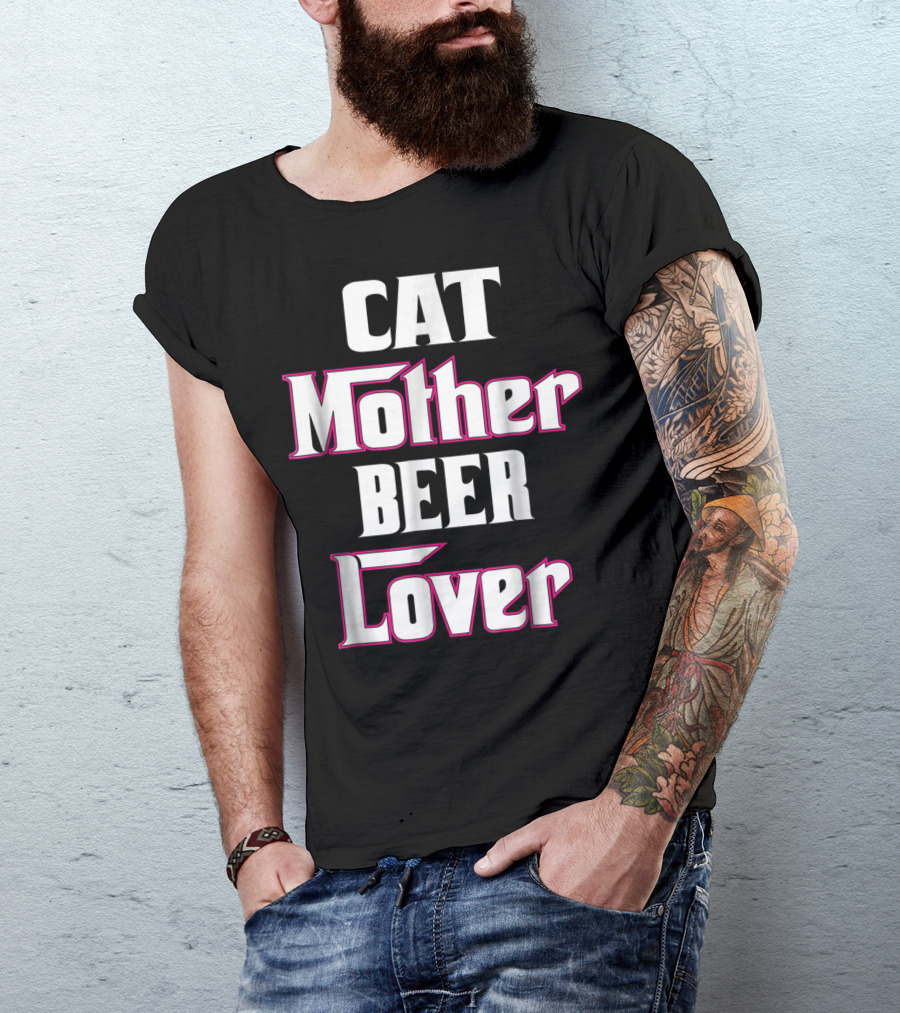 CAT Mother BEER Lover T-Shirt