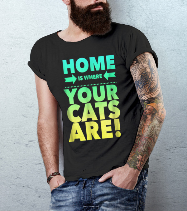 Home Is Where Your Cats Are Cat Mom Cat Dad T-Shirt