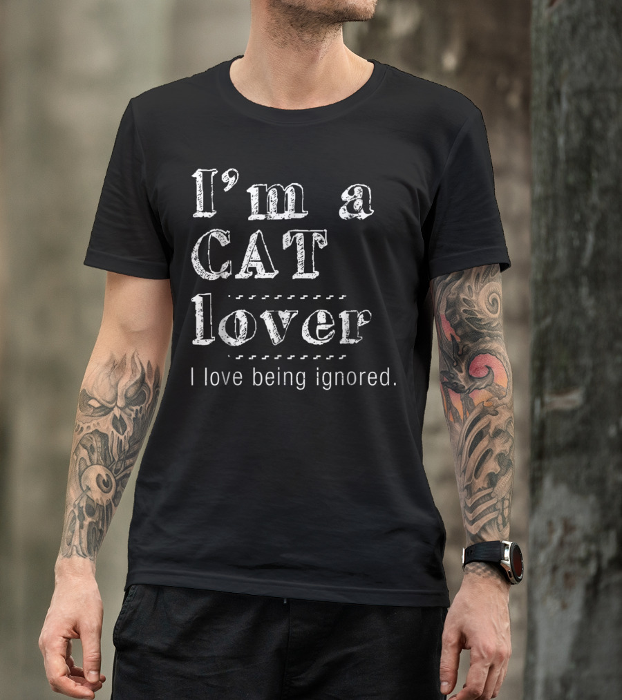 I'm A Cat Lover I Love Being Ignored T-Shirt
