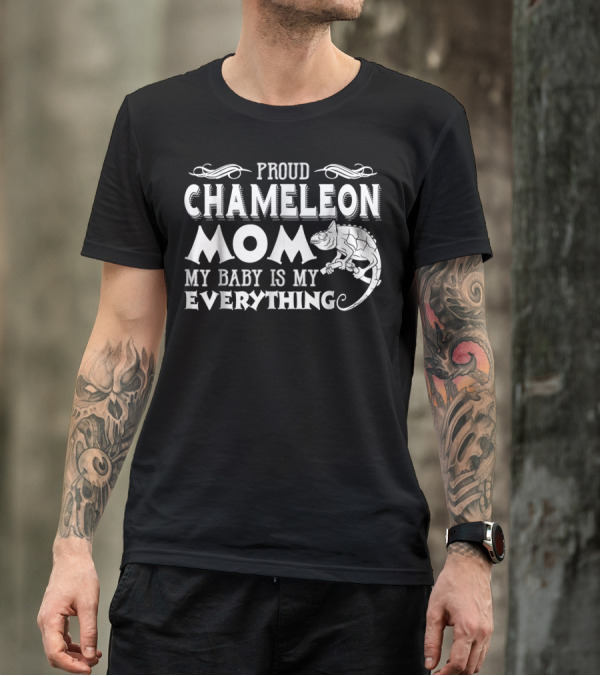 Proud Chameleon Mom My Baby Is My Everything T-Shirt