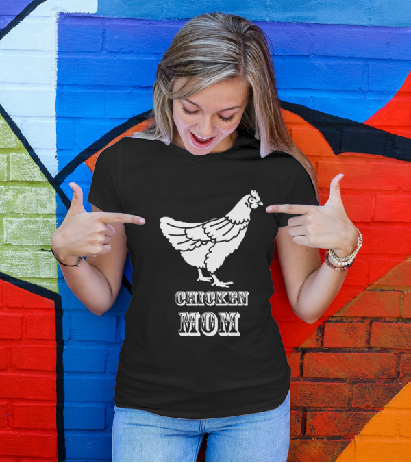 Chicken Mom Poultry Love Chicken Mom T-Shirt