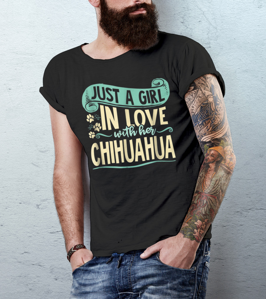 Just A Girl In Love With Her Chihuahua T-Shirt