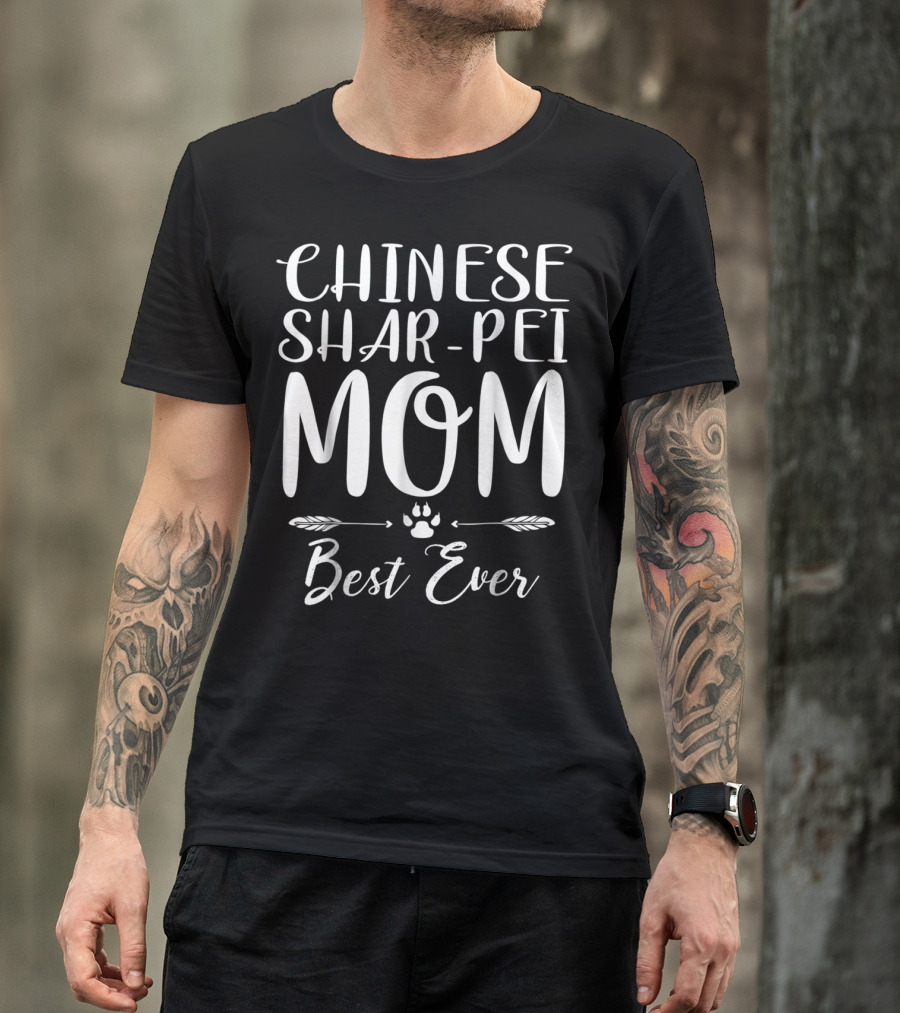 CHINESE SHAR PEI MOM BEST EVER T-Shirt