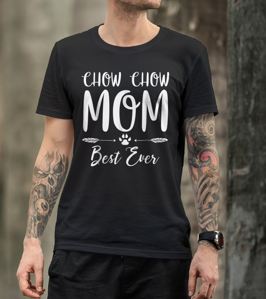 Chow Chow Mom Best Ever T-Shirt