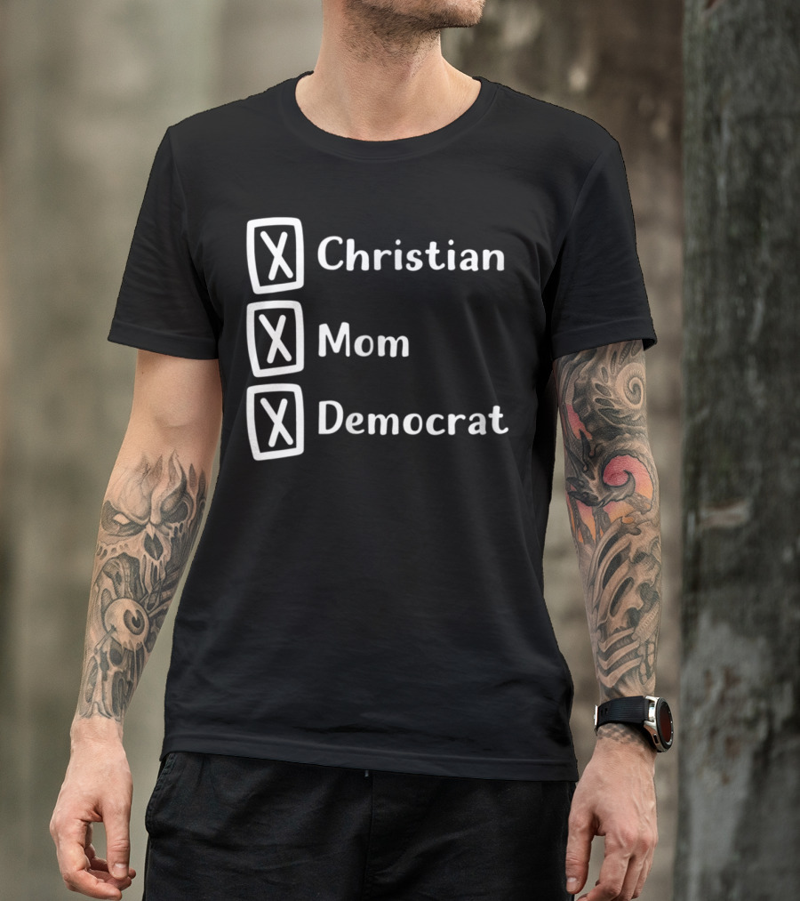 Christian Mom Democrat Fun Unique Political T-Shirt
