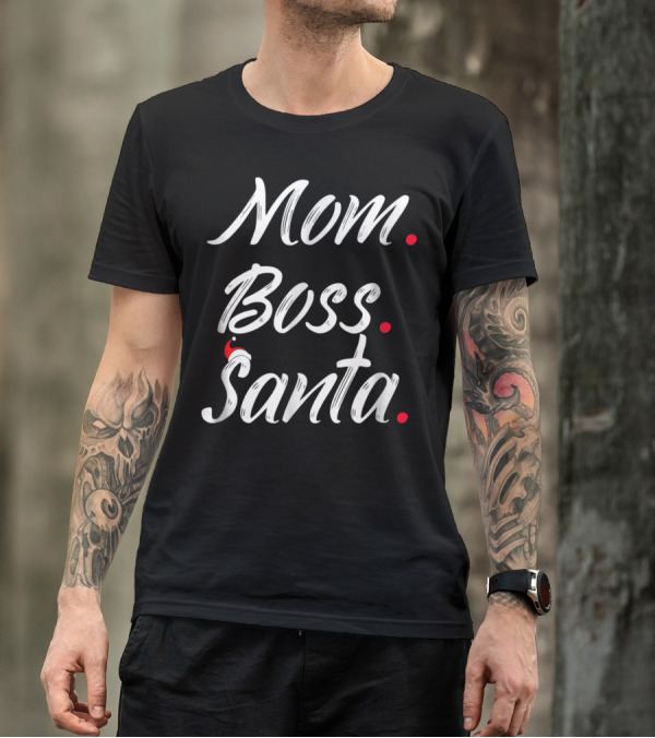 Mom Boss Santa Holiday Style Santa42 T-Shirt