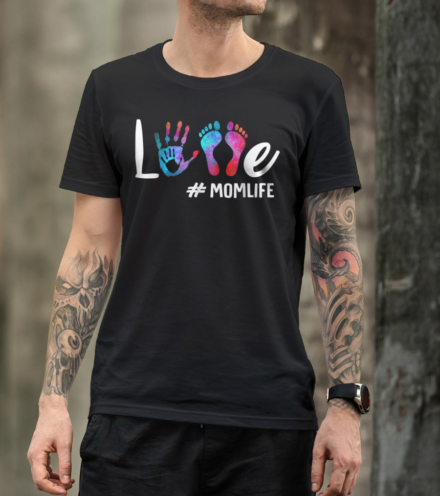 Colorful Love Hand And Feet #MomLife MomLife73 T-Shirt