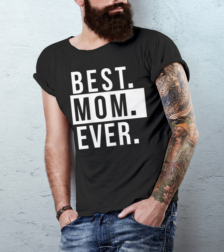 Best Mom Ever Quote Fun Mother T-Shirt