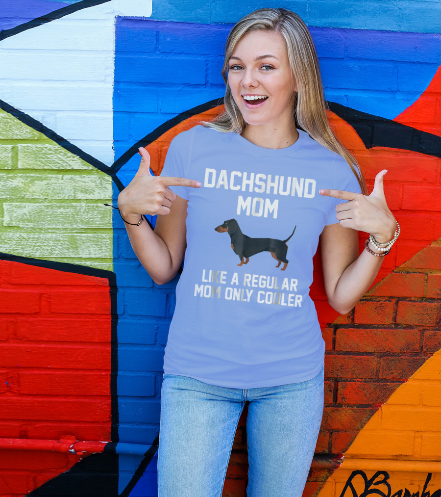 Dachshund Mom Like A Regular Mom Only Cooler T-Shirt