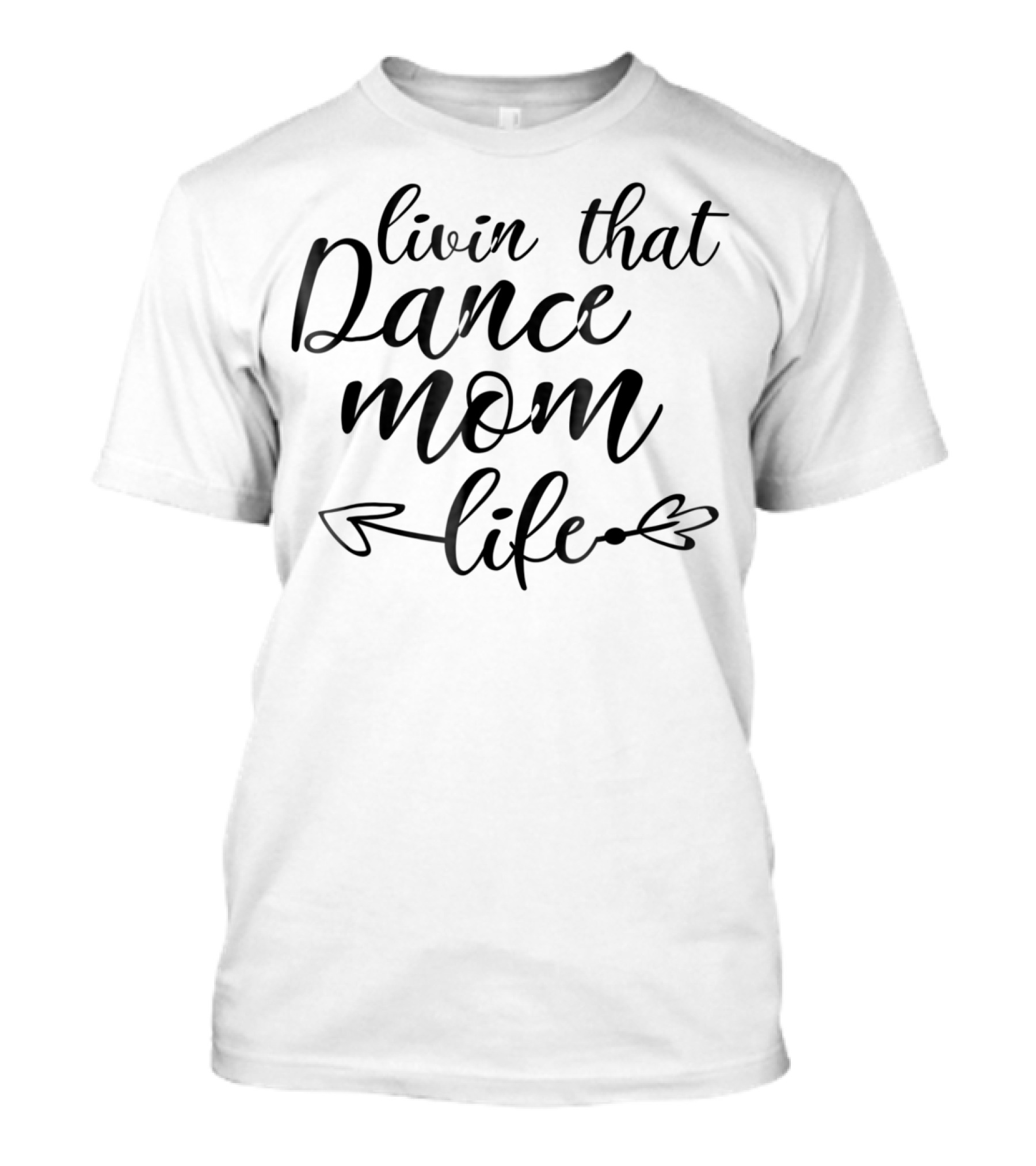Livin That Dance Mom Life T-Shirt