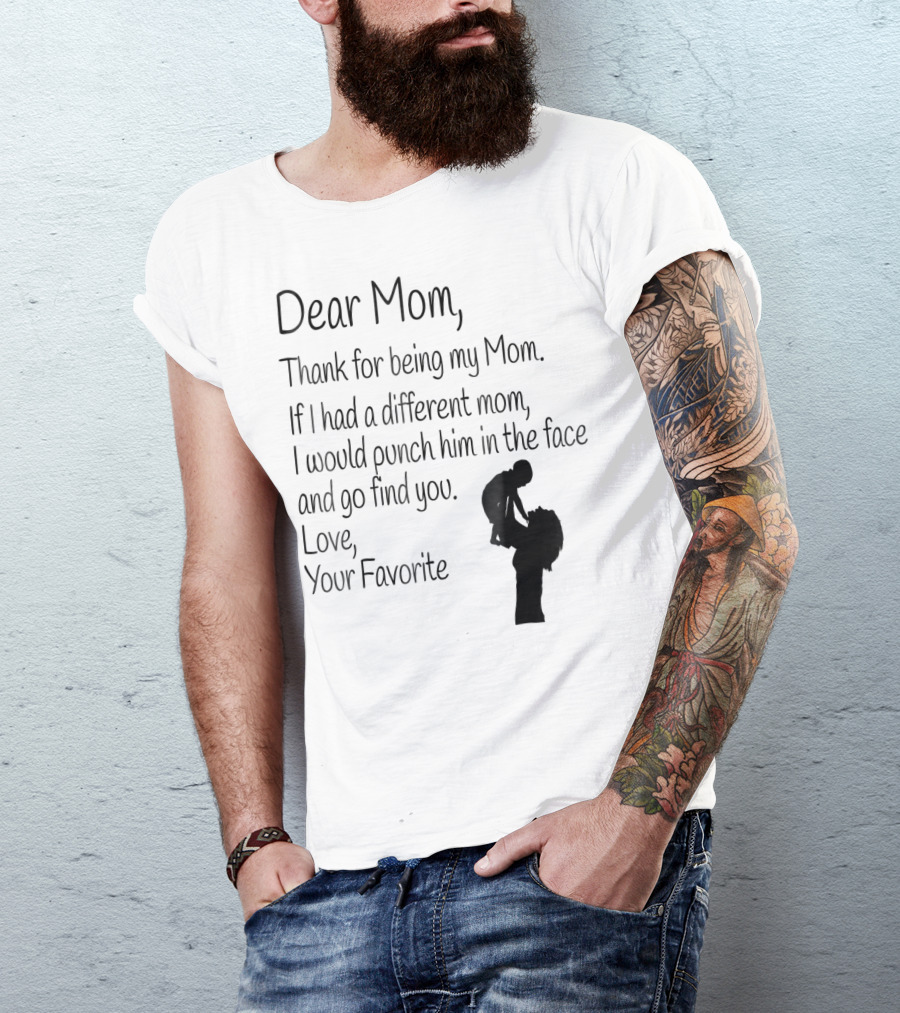 Dear Mom Thank For Being My Mom Love Your Favorite T-Shirt