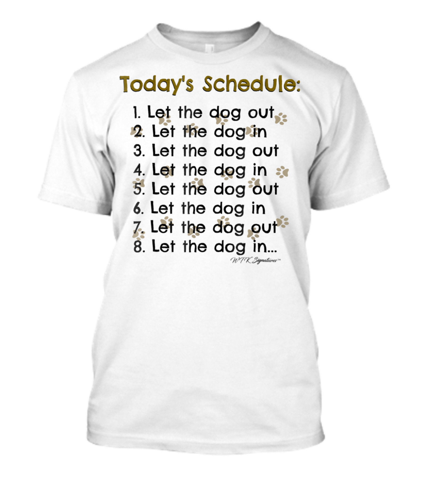 Today's Schedule Let The Dog Out Let The Dog In Dog Lover Dog Mom Dog Dad T-Shirt