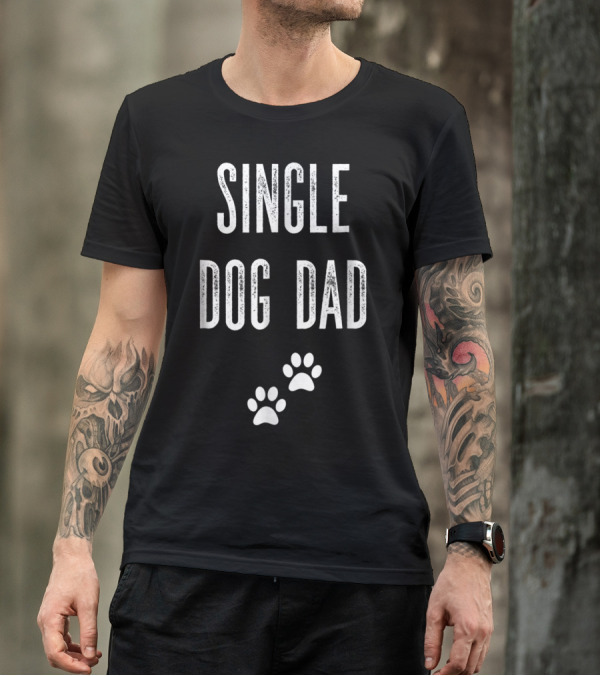 SINGLE DOG DAD Paws T-Shirt