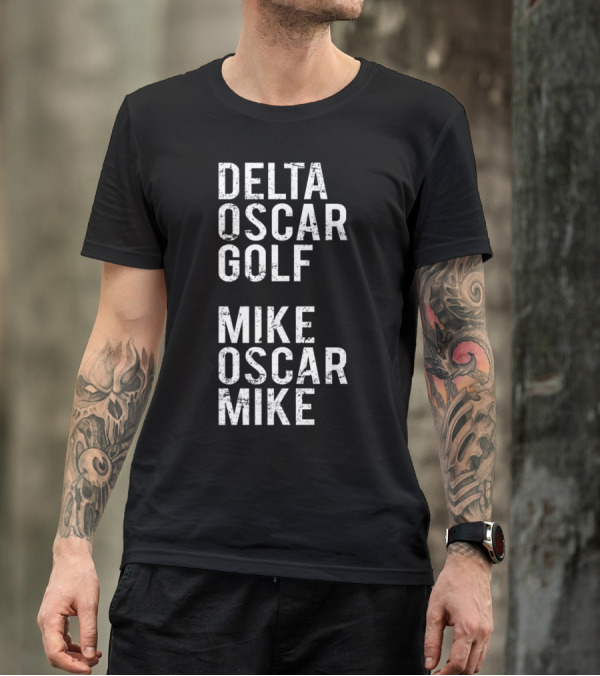 DELTA OSCAR GOLF MIKE OSCAR MIKE Dog Mom Military Alphabet T-Shirt