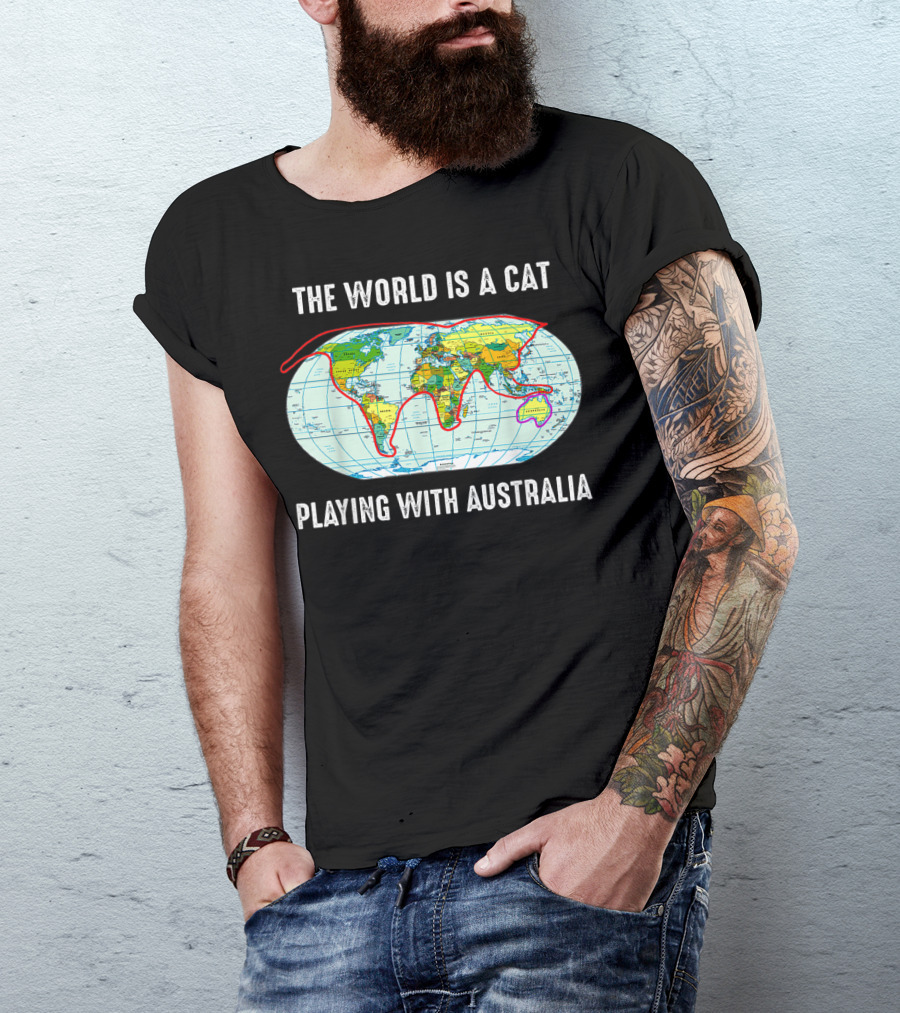 The World Is A Cat Playing With Australia Map T-Shirt