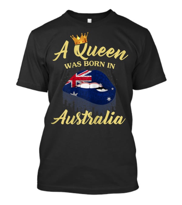 A Queen Was Born In Australia Lips With Crown And Flag T-Shirt