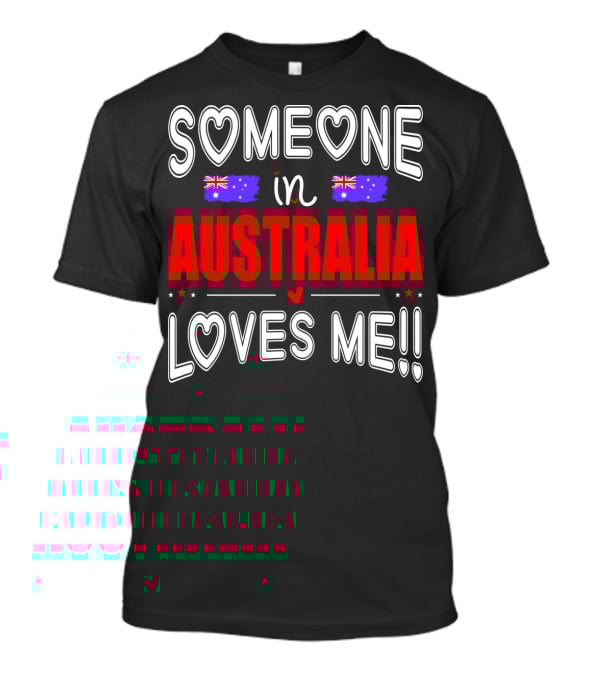 Someone IN Australia Loves ME Australian Flag Hearts T-Shirt