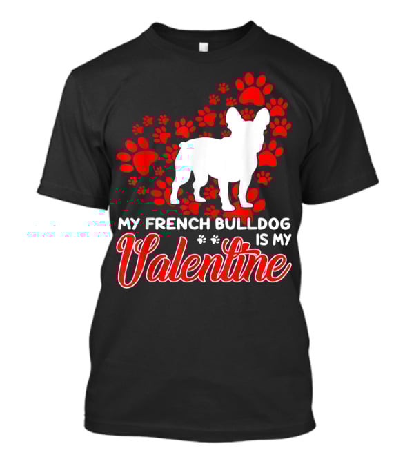 My French Bulldog Is My Valentine Paw Prints T-Shirt