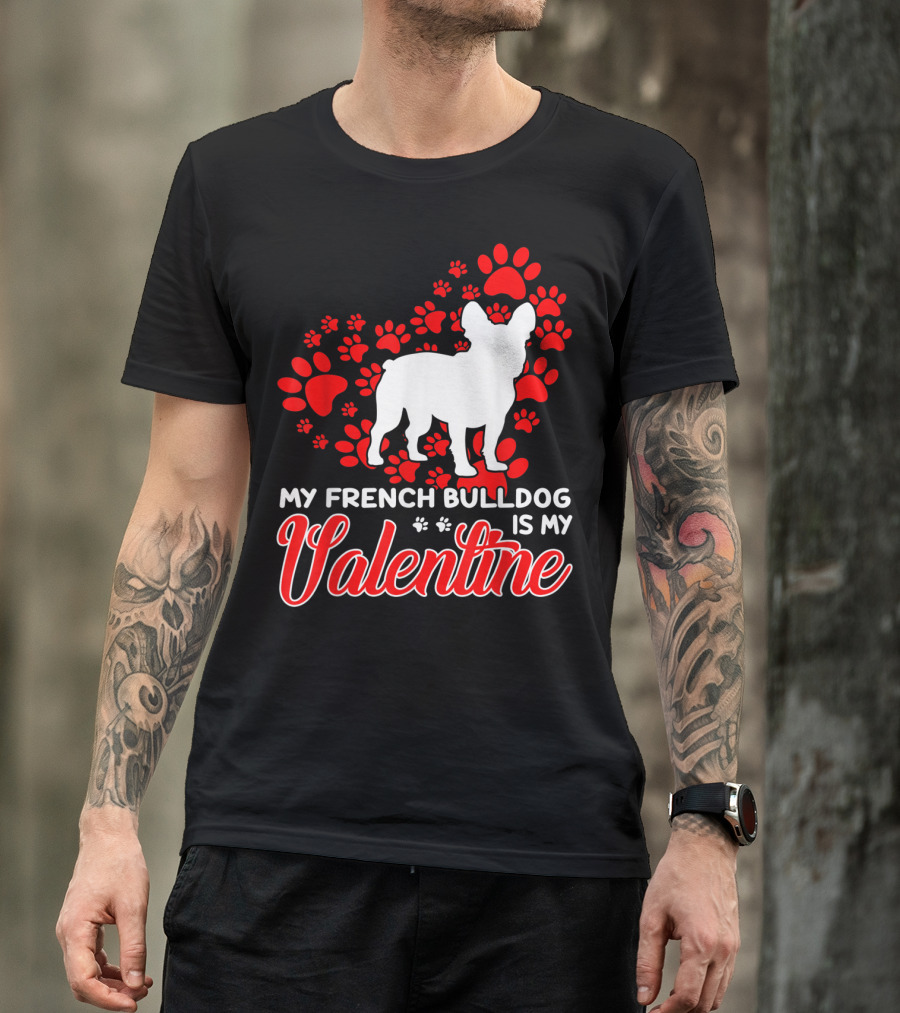 My French Bulldog Is My Valentine Paw Prints T-Shirt