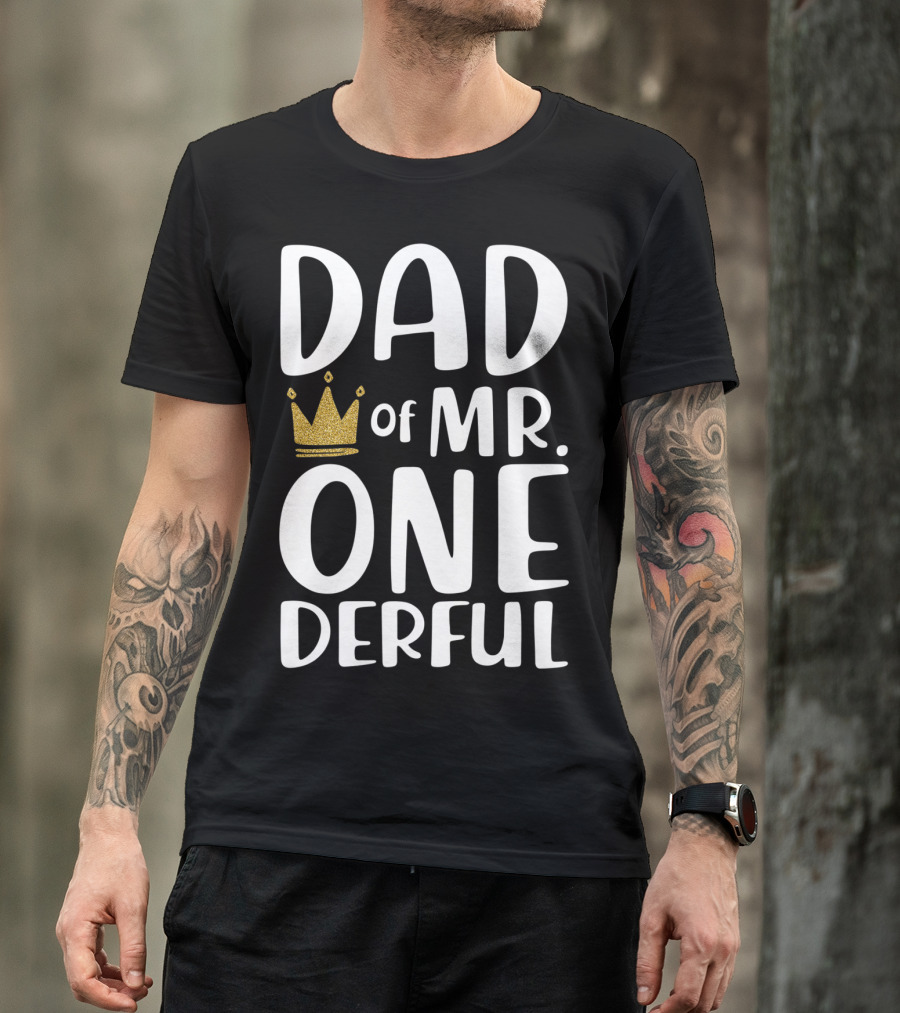 DAD Of MR. ONE DERFUL Crown T-Shirt